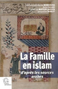 Mohammed Hocine Benkheira et Avner Giladi - La Famille en islam - D'après les sources arabes.