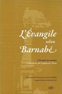 Mohammed Jamil Cherifi - L'Evangile selon Barnabé - L'Evangile qui annonce l'avènement du prophète de l'Islam.
