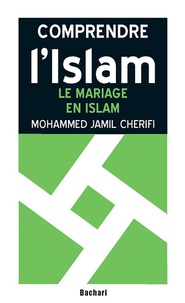 Mohammed Jamil Cherifi - Le mariage en Islam - Statut légal et dissolution.