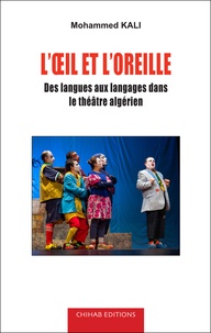 Mohammed Kali - L’oeil et l’oreille - Des langues aux langages dans le théâtre algérien.