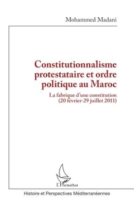 Constitutionnalisme protestataire et ordre politique au Maroc