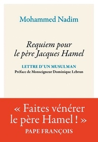 Mohammed Nadim - Requiem pour le père Jacques Hamel - Lettres d'un musulman.
