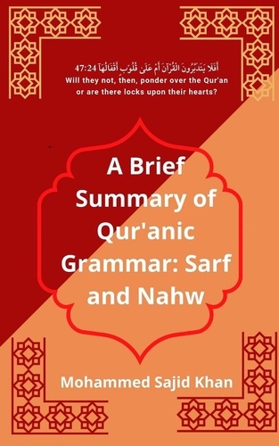  Mohammed Sajid Khan - A Brief Summary of Qur'anic Grammar: Sarf and Nahw - Arabic Grammar, #1.