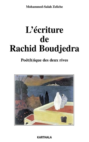 Mohammed-Salah Zeliche - L'écriture de Rachid Boudjedra - Poét(h)ique des deux rives.