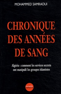 Mohammed Samraoui - Chronique des années de sang - Algérie : comment les services secrets ont manipulé les groupes islamistes.