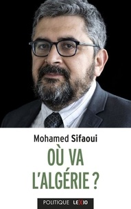 Mohammed Sifaoui - Où va l'Algérie ? - Et les conséquences pour la France.