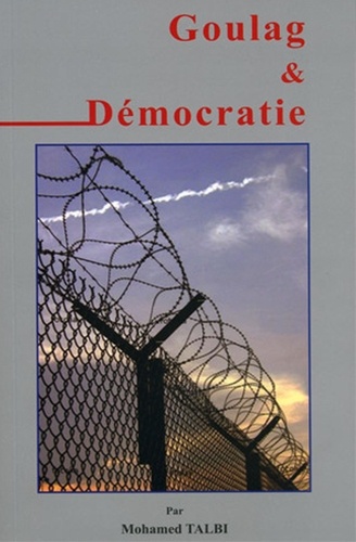 Mohammed Talbi - Goulag et Démocratie.