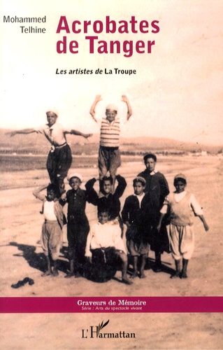 Mohammed Telhine - Acrobates de Tanger - Les artistes de La Troupe.