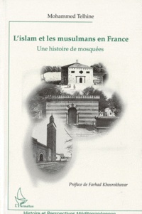 Mohammed Telhine - L'islam et les musulmans en France - Une histoire de mosquées.