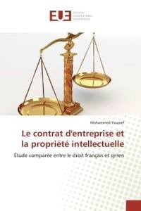Mohammed Youssef - Le contrat d'entreprise et la propriété intellectuelle - Étude comparée entre le droit français et syrien.