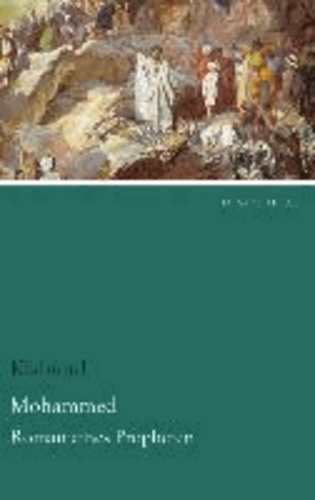 Mohammed - Roman eines Propheten.