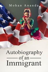 Mohan Ananda - Autobiography of an Immigrant.