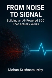 From Noise to Signal: Building an AI‑Powered SOC That Actually Works