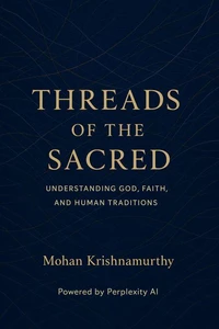 Threads of Sacred: Understanding God, Faith &amp; Human Traditions