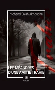 Les méandres d'une amitié trahie