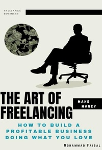  Mohd Faisal - The Art of Freelacing : How to Build a Profitable Business Doing What You Love.