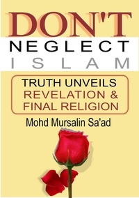  Mohd Mursalin Saad - Don’t Neglect Islam, Truth Unveils Revelation &amp; Final Religion - Muslim Reverts series, #3.