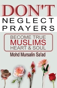  Mohd Mursalin Saad - Don't Neglect Prayers, Become True Muslims Heart &amp; Soul - Muslim Reverts series, #2.