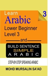 Téléchargez google books en ligne gratuitement Learn Arabic 3 Lower Beginner Arabic and Build Simple Arabic Sentence  - Arabic Language, #3