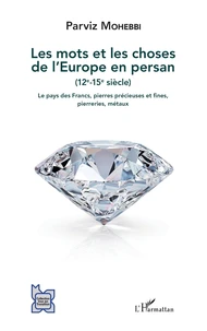 Les mots et les choses de l'Europe en persan (12e - 15e siècle)