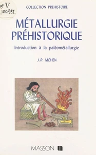 Metallurgie Prehistorique. Introduction A La Paleometallurgie