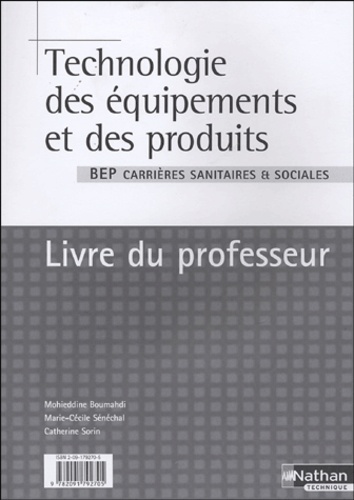 Mohieddine Boumahdi et Marie-Cécile Sénéchal - Technologie des équipements et des produits Seconde professionnelle et Terminale BEP carrières sanitaires et sociales - Livre du professeur.