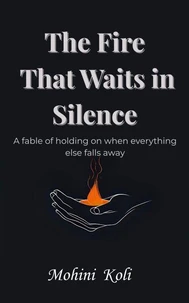 The Fire That Waits in Silence