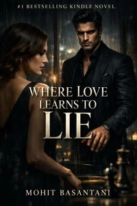 Where Love Learns to Lie: A Dark Romance of Power, Secrets, and Obsession