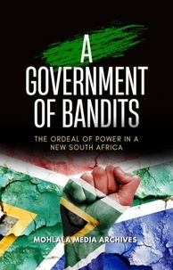 A Government of Bandits: The Ordeal of Power in a New South Africa