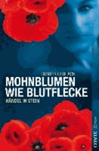 Mohnblumen wie Blutflecke - Händel in Stein.