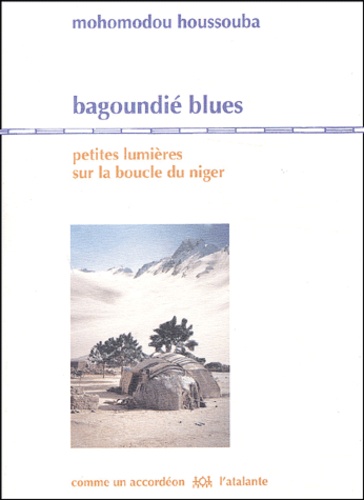 Mohomodou Houssouba - Bagoundié blues - Petites lumières sur la boucle du Niger.