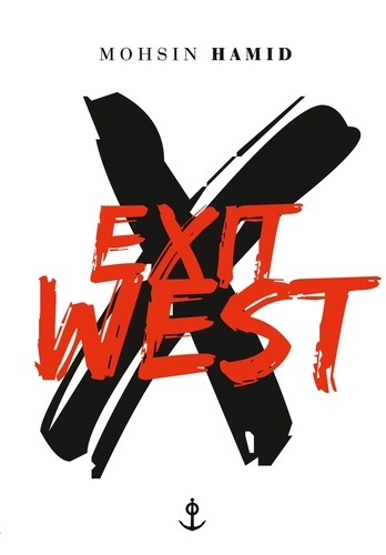 Exit West. traduit de l'anglais (Pakistan) par Bernard Cohen