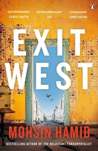 Mohsin Hamid - Exit West - SHORTLISTED for the Man Booker Prize 2017.