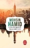 Mohsin Hamid - L'intégriste malgré lui.