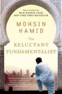 Mohsin Hamid - The Reluctant Fundamentalist.
