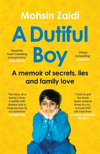 Mohsin Zaidi - A Dutiful Boy - A memoir of secrets, lies and family love (Winner of the LAMBDA 2021 Literary Award for Best Gay Memoir/Biography).