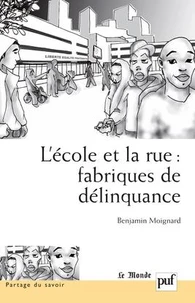 L'Ecole et la rue : fabriques de délinquance