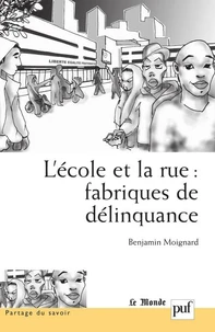 L'Ecole et la rue : fabriques de délinquance