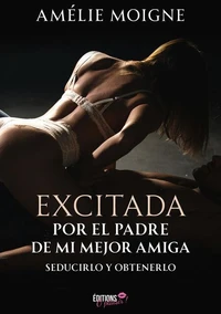 Excitada por el padre de mi mejor amiga