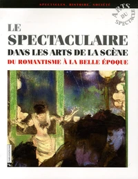Le spectaculaire dans les arts de la scène