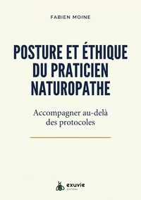 Posture et éthique du praticien naturopathe - Accompagner au-delà des protocoles