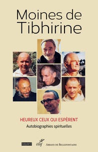  Moines de Tibhirine - Heureux ceux qui espèrent - Autobiographies spirituelles.
