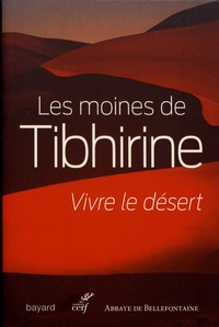  Moines de Tibhirine - Vivre le désert.