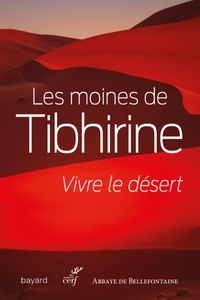  Moines de Tibhirine et  DESFARGES PAUL - VIVRE LE DESERT.