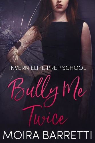  Moira Barretti - Bully Me Twice - Invern Elite Prep School, #2.