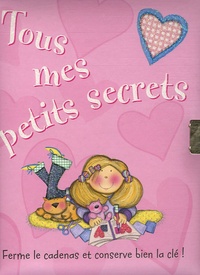 Moira Butterfield et Katie Saunders - Tous mes petits secrets.
