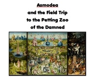  Moira C. O'Dell - Asmodea and the Field Trip to the Petting Zoo of the Damned.