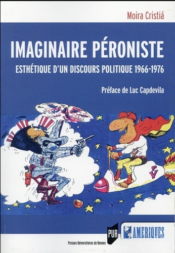 Imaginaire péroniste. Esthétique d'un discours politique (1966-1976)