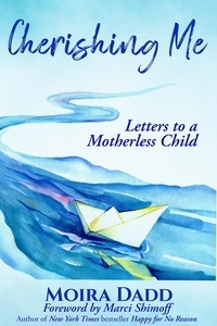  Moira Dadd - Cherishing Me: Letters to a Motherless Child.