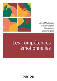 Moïra Mikolajczak et Jordi Quoidbach - Les compétences émotionnelles.